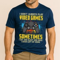 I Don't Always Play Video Games Funny Gamer Performance Shirt