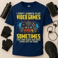 I Don't Always Play Video Games Funny Gamer Performance Shirt