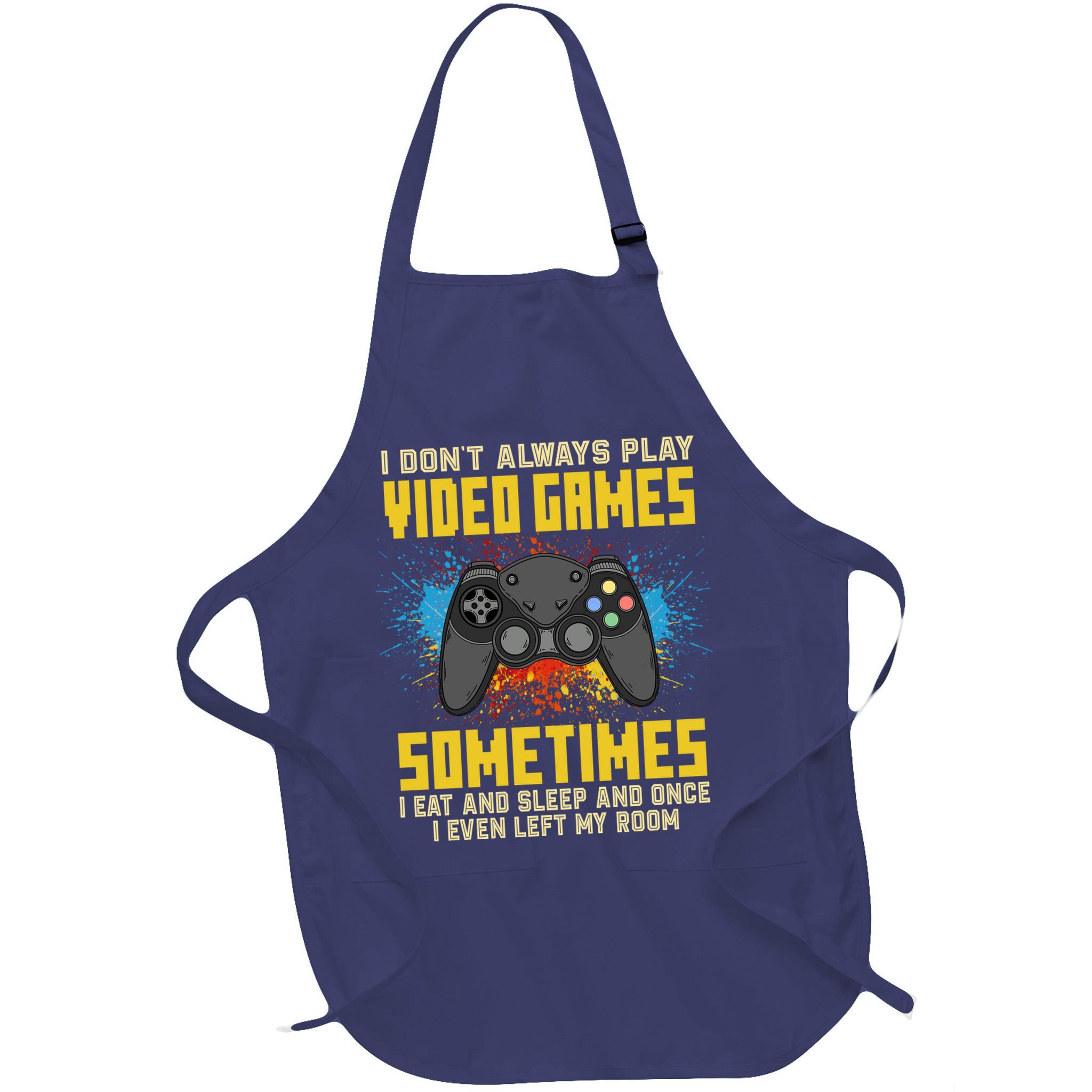 I Don't Always Play Video Games Funny Gamer Apron