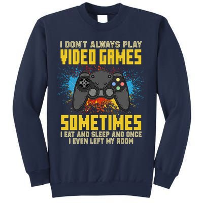 I Don't Always Play Video Games Funny Gamer Sweatshirt