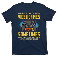 I Don't Always Play Video Games Funny Gamer T-Shirt