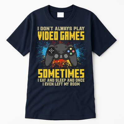 I Don't Always Play Video Games Funny Gamer Tall T-Shirt
