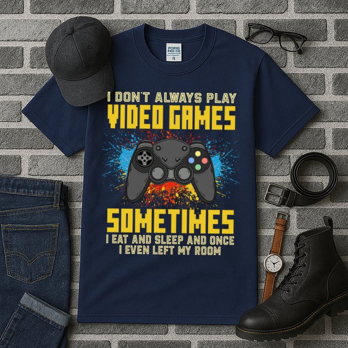 I Don't Always Play Video Games Funny Gamer Tall T-Shirt