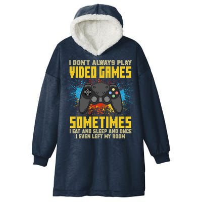 I Don't Always Play Video Games Funny Gamer Hooded Wearable Blanket