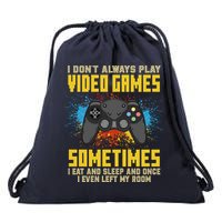 I Don't Always Play Video Games Funny Gamer Drawstring Bag