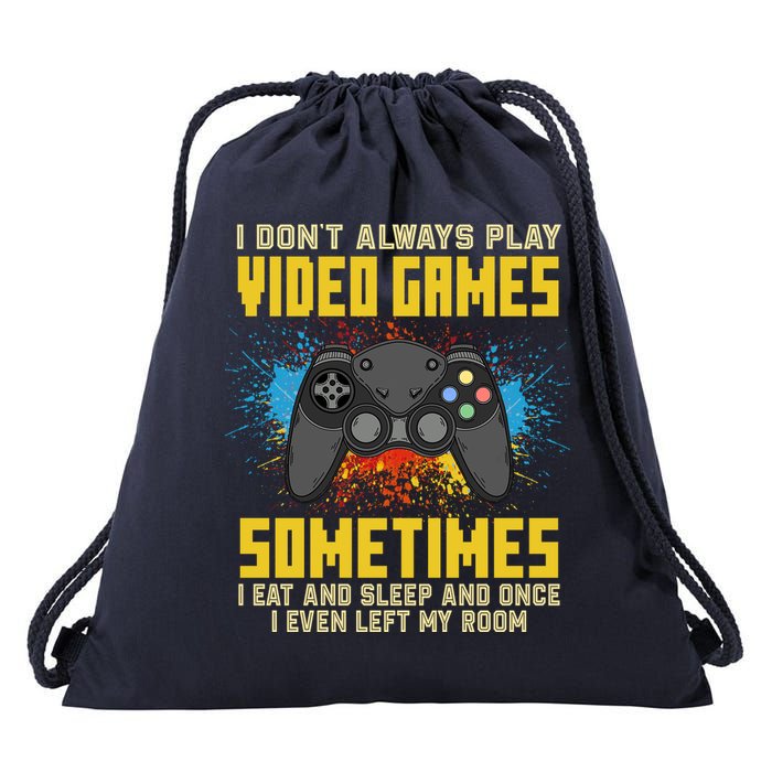 I Don't Always Play Video Games Funny Gamer Drawstring Bag