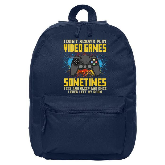 I Don't Always Play Video Games Funny Gamer 16 in Basic Backpack