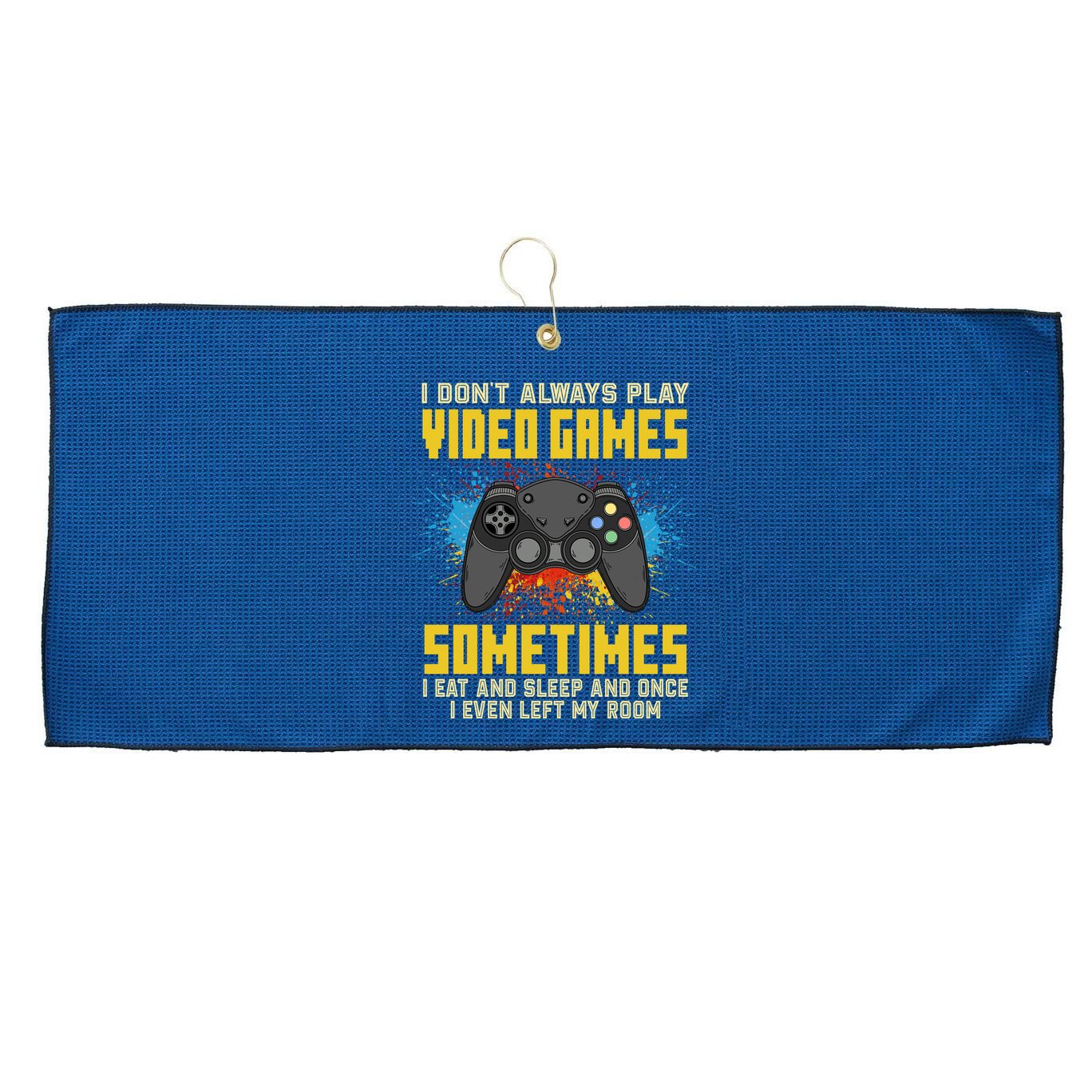 I Don't Always Play Video Games Funny Gamer Large Microfiber Waffle Golf Towel
