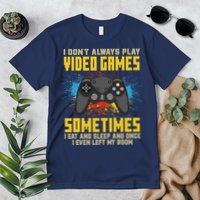 I Don't Always Play Video Games Funny Gamer Premium T-Shirt