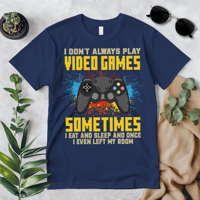 I Don't Always Play Video Games Funny Gamer Premium T-Shirt