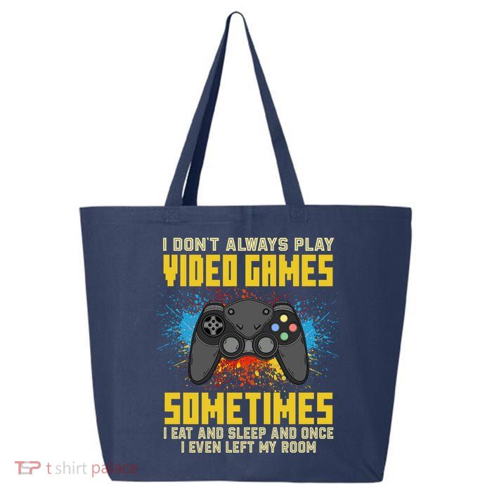 I Don't Always Play Video Games Funny Gamer 25L Jumbo Tote