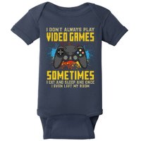 I Don't Always Play Video Games Funny Gamer Baby Bodysuit