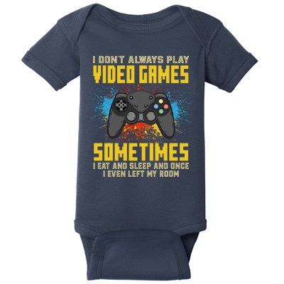 I Don't Always Play Video Games Funny Gamer Baby Bodysuit