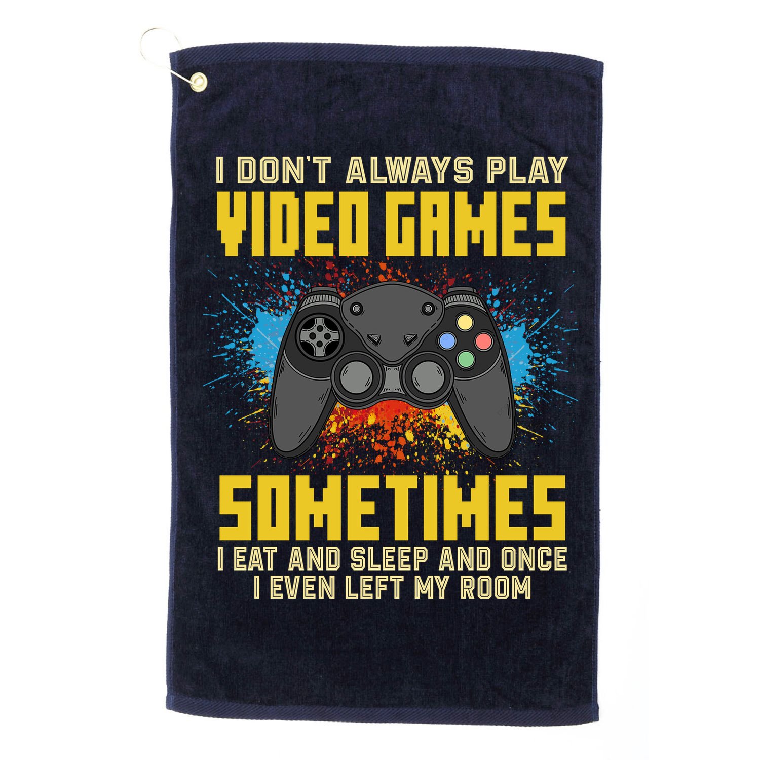 I Don't Always Play Video Games Funny Gamer Golf Towel