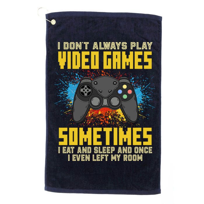 I Don't Always Play Video Games Funny Gamer Golf Towel