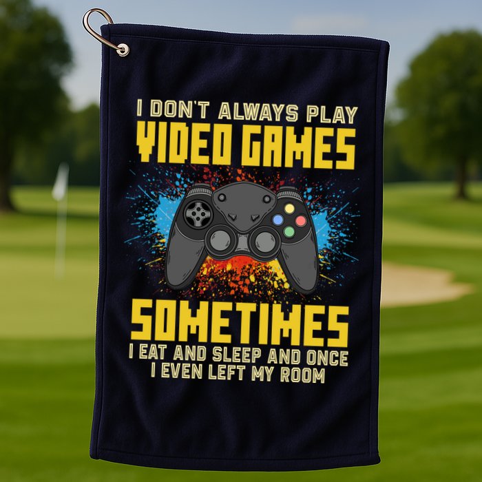 I Don't Always Play Video Games Funny Gamer Golf Towel