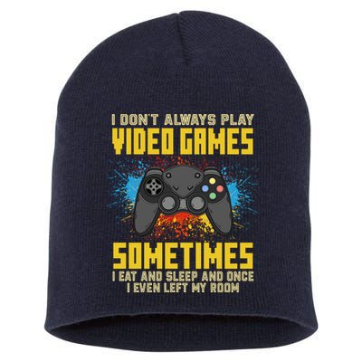 I Don't Always Play Video Games Funny Gamer Short Acrylic Beanie
