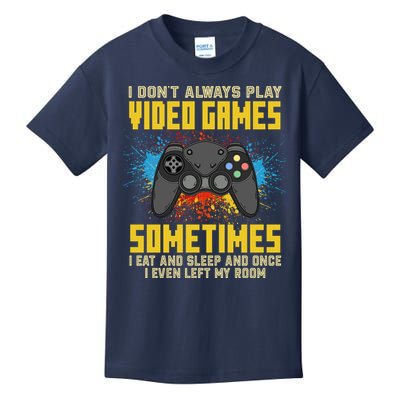 I Don't Always Play Video Games Funny Gamer Kids T-Shirt