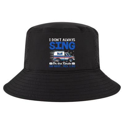 I DonT Always Sing On The Route Funny Rural Mail Carrier Cool Comfort Performance Bucket Hat