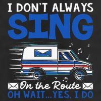 I DonT Always Sing On The Route Funny Rural Mail Carrier Garment-Dyed Heavyweight T-Shirt