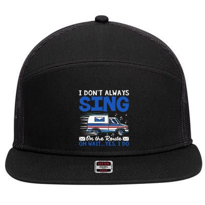 I DonT Always Sing On The Route Funny Rural Mail Carrier 7 Panel Mesh Trucker Snapback Hat