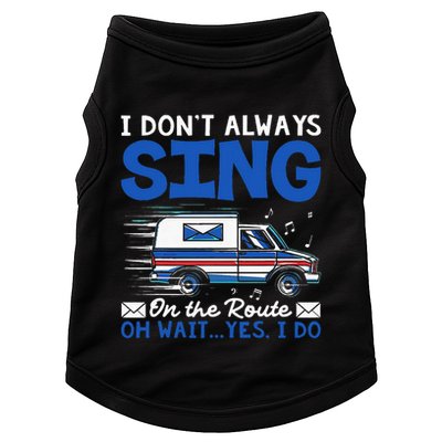 I DonT Always Sing On The Route Funny Rural Mail Carrier Doggie Tank