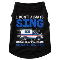 I DonT Always Sing On The Route Funny Rural Mail Carrier Doggie Tank