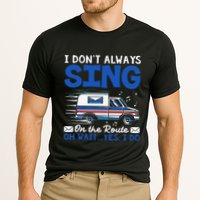 I DonT Always Sing On The Route Funny Rural Mail Carrier Performance Shirt