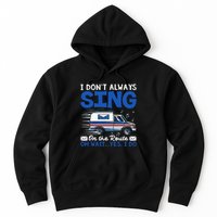 I DonT Always Sing On The Route Funny Rural Mail Carrier Hoodie