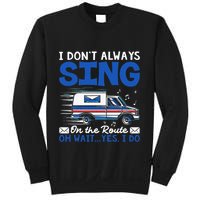 I DonT Always Sing On The Route Funny Rural Mail Carrier Sweatshirt