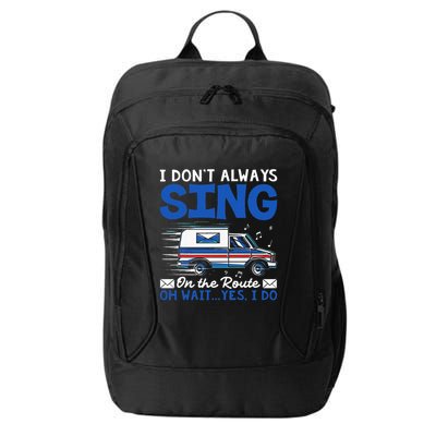 I DonT Always Sing On The Route Funny Rural Mail Carrier City Backpack