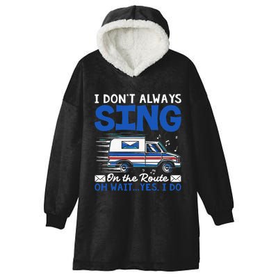 I DonT Always Sing On The Route Funny Rural Mail Carrier Hooded Wearable Blanket