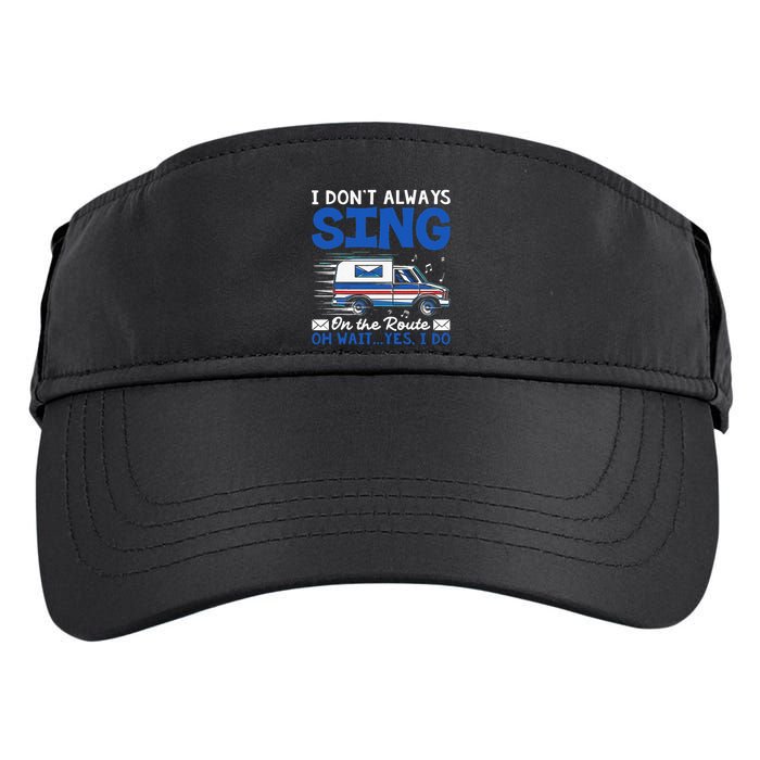 I DonT Always Sing On The Route Funny Rural Mail Carrier Adult Drive Performance Visor