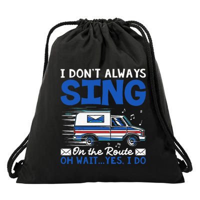 I DonT Always Sing On The Route Funny Rural Mail Carrier Drawstring Bag