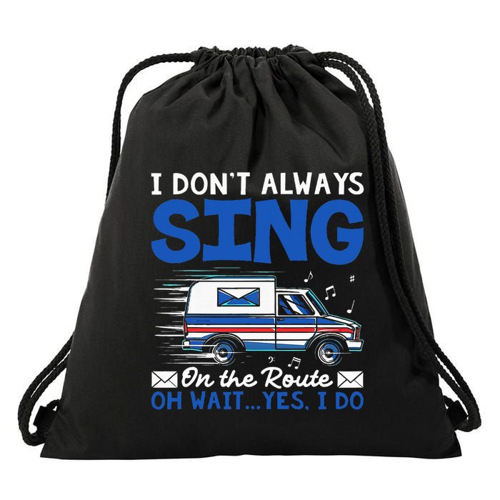 I DonT Always Sing On The Route Funny Rural Mail Carrier Drawstring Bag