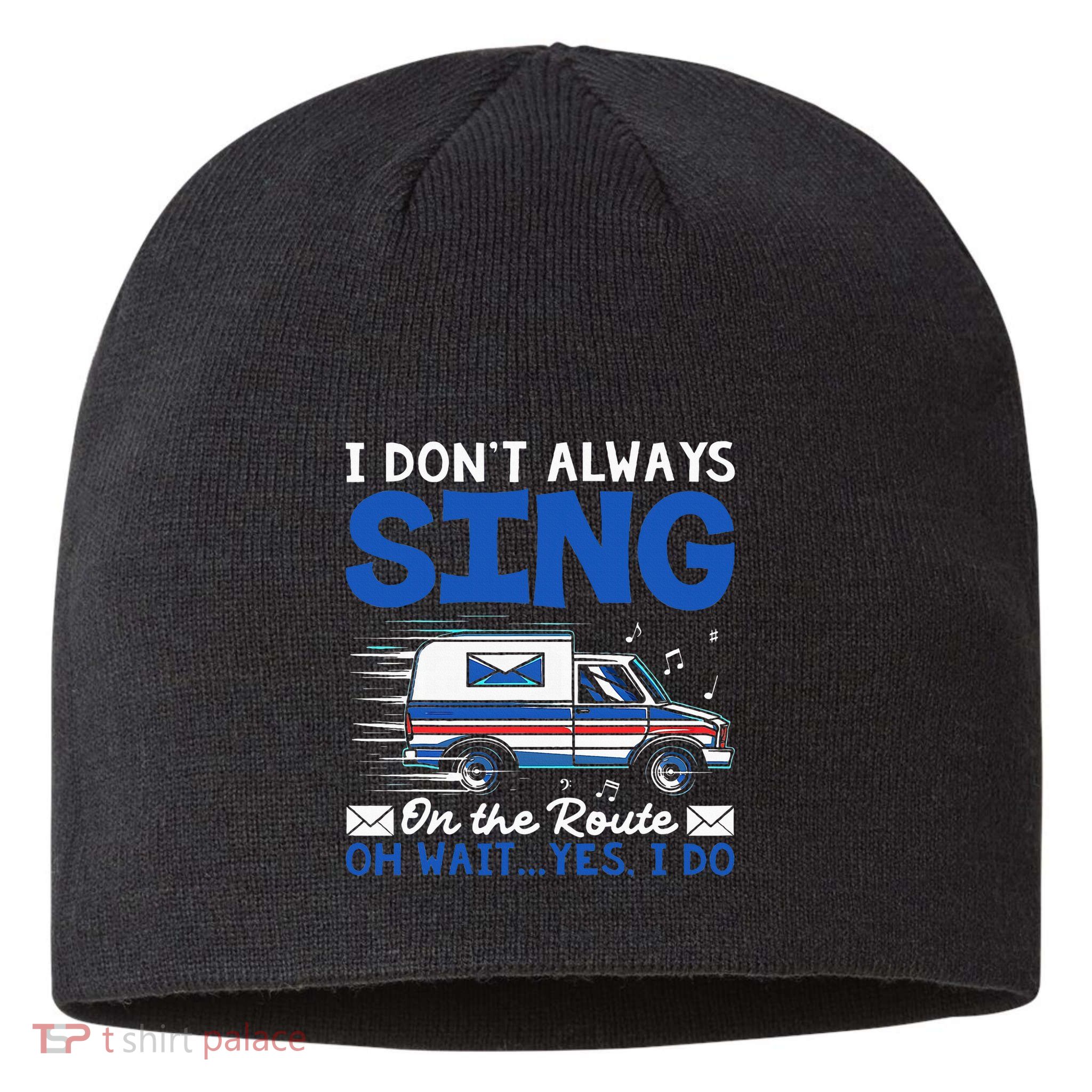 I DonT Always Sing On The Route Funny Rural Mail Carrier Sustainable Beanie