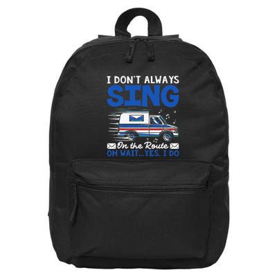 I DonT Always Sing On The Route Funny Rural Mail Carrier 16 in Basic Backpack