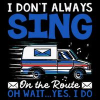 I DonT Always Sing On The Route Funny Rural Mail Carrier 16 in Basic Backpack