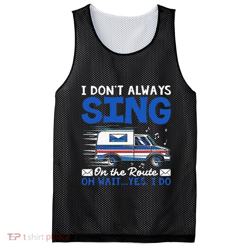 I DonT Always Sing On The Route Funny Rural Mail Carrier Mesh Reversible Basketball Jersey Tank