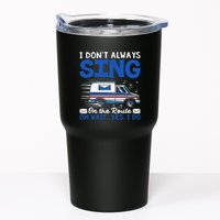 I DonT Always Sing On The Route Funny Rural Mail Carrier Tumbler