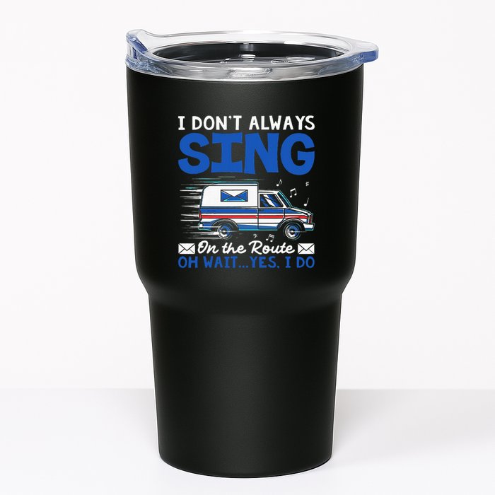 I DonT Always Sing On The Route Funny Rural Mail Carrier Tumbler