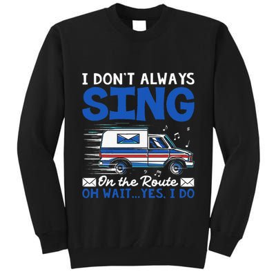 I DonT Always Sing On The Route Funny Rural Mail Carrier Tall Sweatshirt