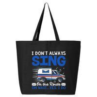 I DonT Always Sing On The Route Funny Rural Mail Carrier 25L Jumbo Tote