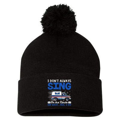 I DonT Always Sing On The Route Funny Rural Mail Carrier Pom Pom 12in Knit Beanie