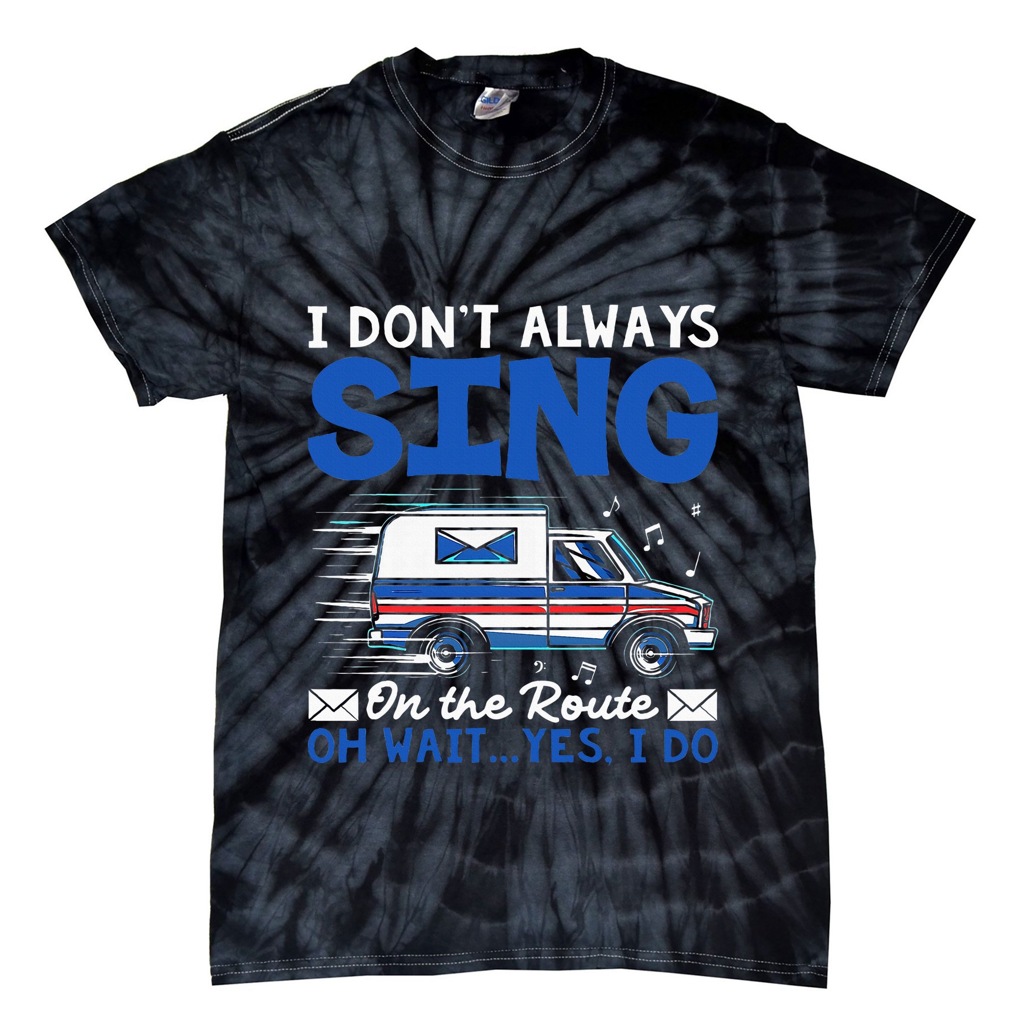 I DonT Always Sing On The Route Funny Rural Mail Carrier Tie-Dye T-Shirt