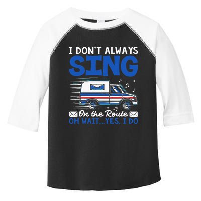 I DonT Always Sing On The Route Funny Rural Mail Carrier Toddler Fine Jersey T-Shirt