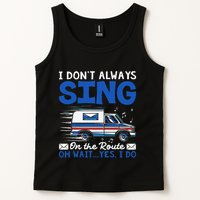 I DonT Always Sing On The Route Funny Rural Mail Carrier Tank Top
