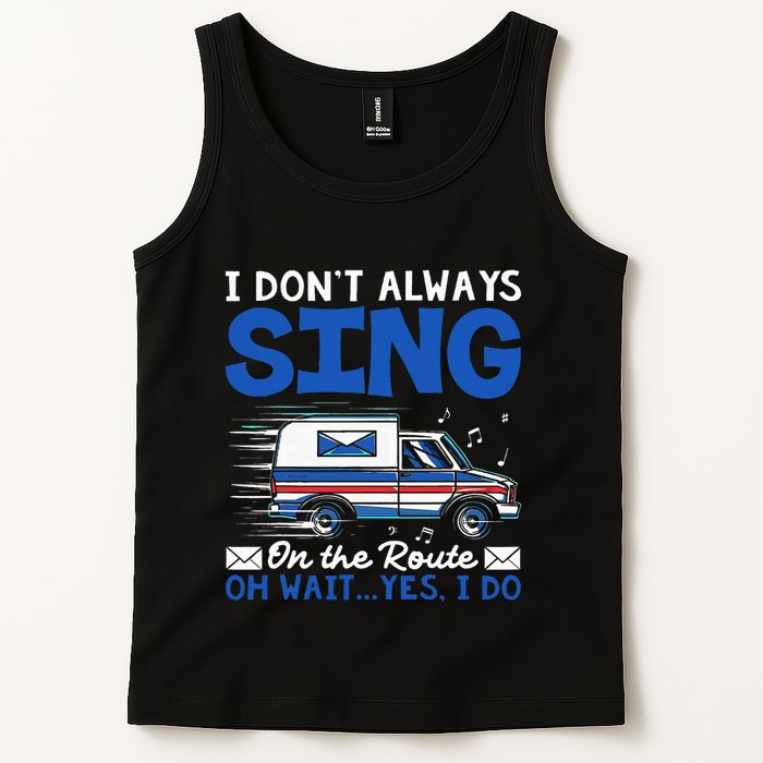 I DonT Always Sing On The Route Funny Rural Mail Carrier Tank Top