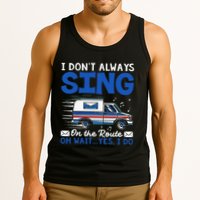 I DonT Always Sing On The Route Funny Rural Mail Carrier Tank Top