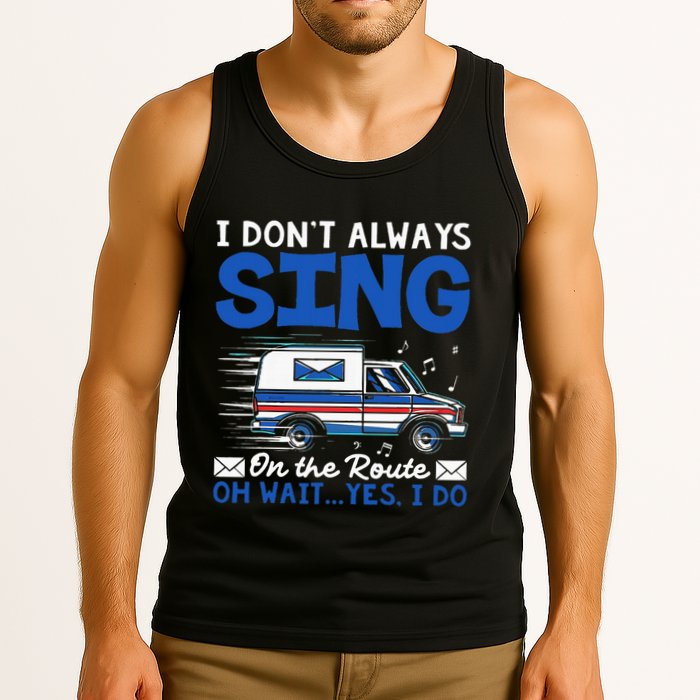 I DonT Always Sing On The Route Funny Rural Mail Carrier Tank Top